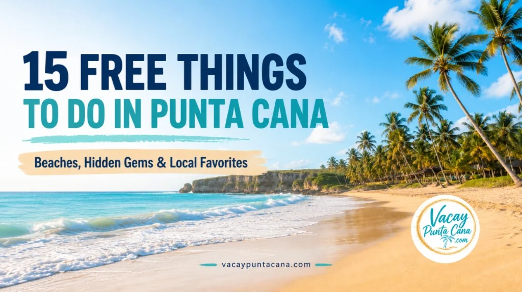 15 Free Things to Do in Punta Cana (2026): Beaches, Hidden Gems & Local Favorites